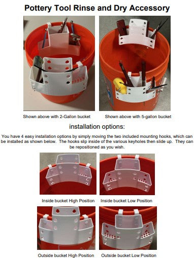 Pottery Tool Holder.-  Attaches to standard 2, 3 or 5 gal buckets.  Rinse tools in bucket, place in holder to drip dry into bucket.